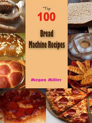 cover image of Top 100 Bread Machine Recipes